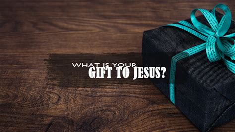 What Is Your Gift To Jesus - Church of Pentecost