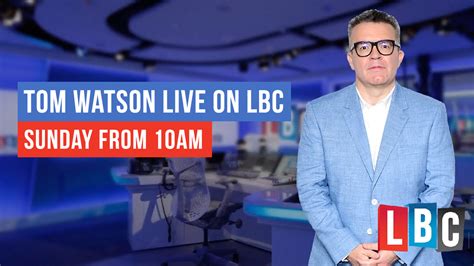 Tom Watson Live On LBC: Watch Here - LBC