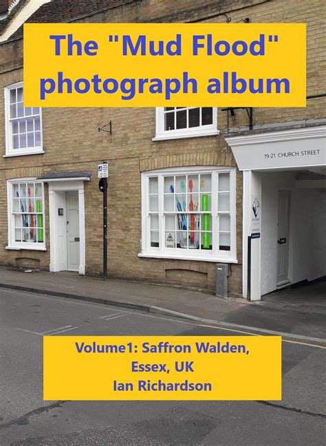 The "Mud Flood" photograph album: Volume 1: Saffron Walden, Essex, UK - Kindle edition by ...