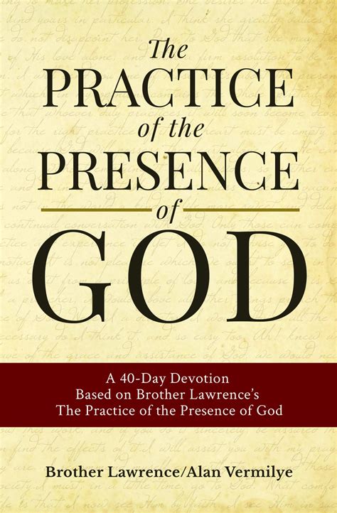 The Practice of the Presence of God: A 40-Day Devotion Based on Brother Lawrence's The Practice ...