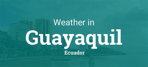 Weather for Guayaquil, Ecuador