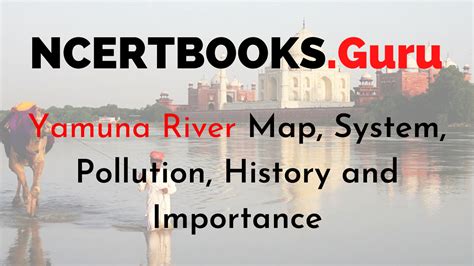 Yamuna River | Yamuna River Map, System, Pollution, History and Importance - NCERT Books