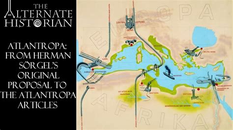 Atlantropa: From Herman Sörgel's Original Proposal to The Atlantropa Articles - YouTube