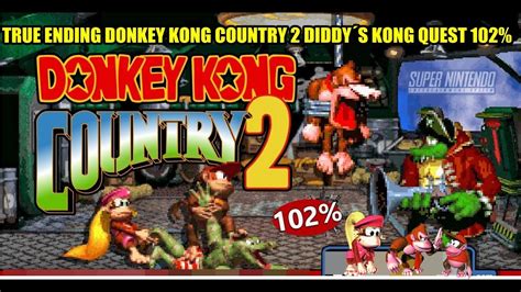 TRUE ENDING DONKEY KONG COUNTRY 2 DIDDY´S KONG QUEST 102% - YouTube