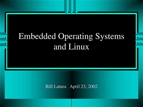 PPT - Embedded Operating Systems and Linux PowerPoint Presentation, free download - ID:195947