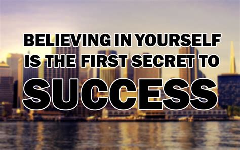 Believing In Yourself Is The First Secret To Success #Success #Quotes #BelieveInYourself # ...