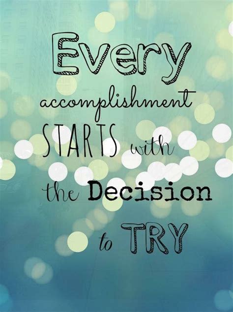 Every accomplishment starts with a decision to try | College quotes ...