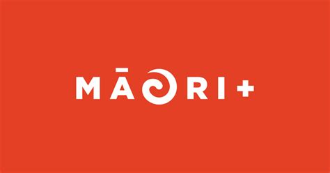 MĀORI+ | Whakaata Māori (Māori Television)