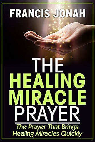 THE HEALING MIRACLE PRAYER eBook : Jonah, Francis: Amazon.ca: Kindle Store