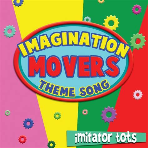 Imagination Movers Theme Song (Single) by Imitator Tots : Rhapsody