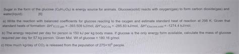 Solved Sugar in the form of the glucose (C6H12O6) is energy | Chegg.com