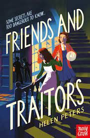 Friends and Traitors- Helen Peters (Nosy Crow)