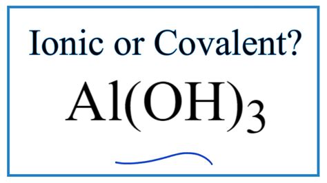 Is Al(OH)3 (Aluminum hydroxide) Ionic or Covalent? - YouTube