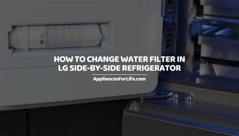 HOW TO CHANGE WATER FILTER IN LG SIDE-BY-SIDE REFRIGERATOR - Appliances ...