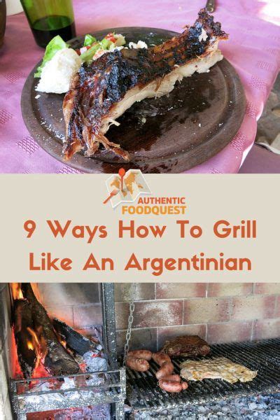 9 Ways How to Grill Like An Argentinian | Food, Authentic recipes, Argentina food