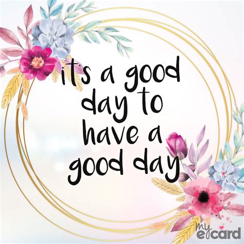 It' a good day to have a good day | Good day quotes, Instagram quotes, Joy cards