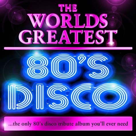 World's Greatest 80's Disco - The Only 80's Disco Album You'll Ever Need (Deluxe Version ...