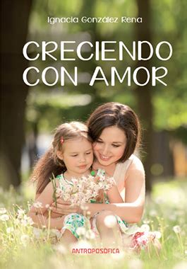 Creciendo con amor - Ignacia González Rena