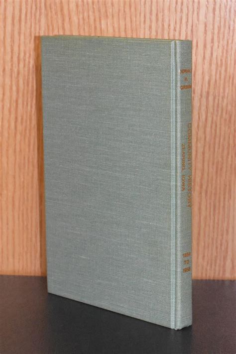 Community History Zearing Iowa 1854 to 1956 by Donald Grimm: Fine Hardcover (1956) 1st Edition ...