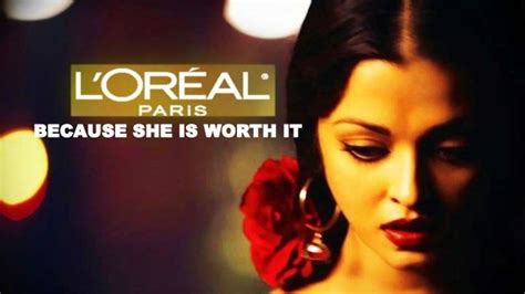 L'oreal- Because you're worth it.