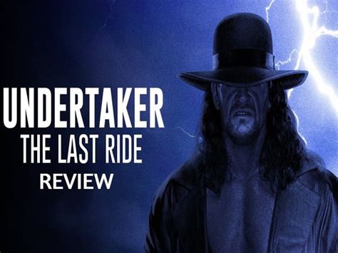 Undertaker: The Last Ride Review| Undertaker: The Last Ride Review and ...