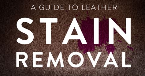 Ultimate Guide to Leather Stain Removal, Leather Furniture Shining Again