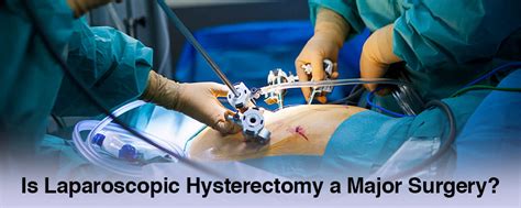 Is Laparoscopic Hysterectomy considered as a Major Surgery | GAURI - Urogynecology Clinic