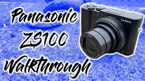 Panasonic ZS100 Walkthrough - YouTube