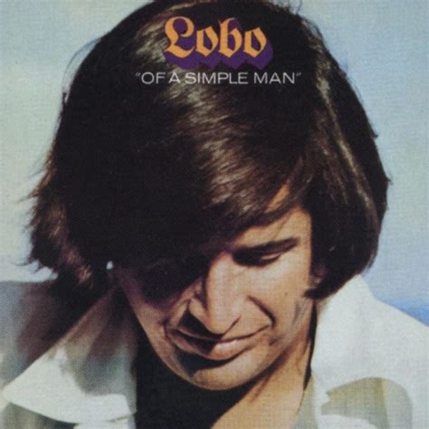 Lobo (singer) - Of a Simple Man Lyrics and Tracklist | Genius