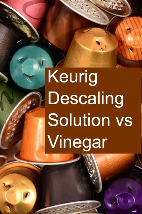 Keurig Descaling Solution vs Vinegar: Cleaning Your Coffee Pot or ...