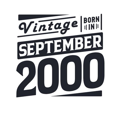 Vintage born in September 2000. Born in September 2000 Retro Vintage ...