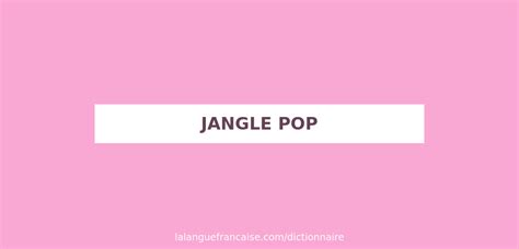 Définition de jangle pop | Dictionnaire français