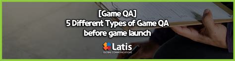 [Game QA] 5 Different Types of Game Testing Techniques - Latis Global