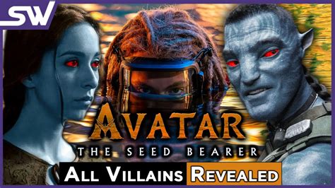 Avatar 3 Villains: All 5 Villains To Appear in Avatar The Seed Bearer - YouTube