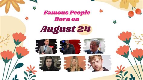 August 24: Famous People Born Today - YouTube