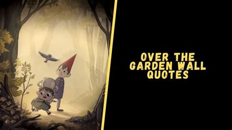 Top 12 Mind-Blowing Quotes From Over the Garden Wall Series