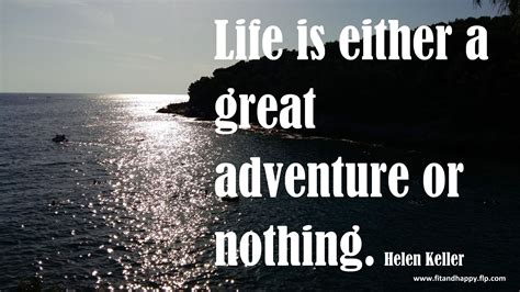 Life is either a great adventure or nothing. | Wise words quotes, Life ...