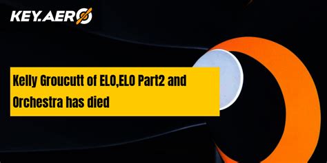 Kelly Groucutt of ELO,ELO Part2 and Orchestra has died | Key Aero