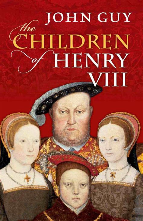 The Reader's Refuge: Book Review: The Children of Henry VIII by John Guy