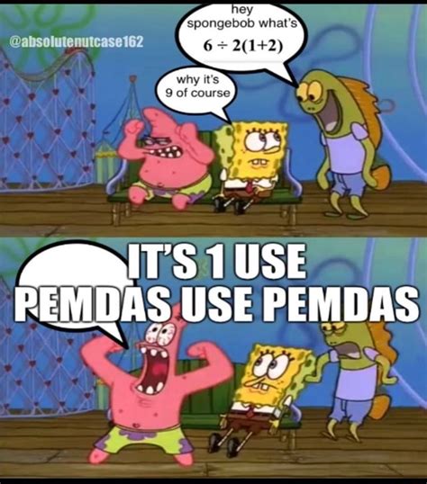 IT'S 1 USE PEMDAS USE PEMDAS - iFunny