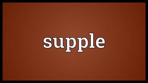 Supple Meaning - YouTube