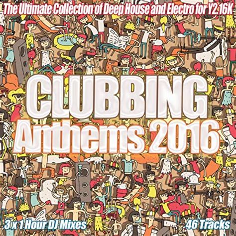 Play Clubbing Anthems 2016 - The Year of House Electro Clubland Party ...