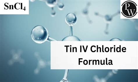 Tin IV Chloride Formula, Structure, Properties, Uses