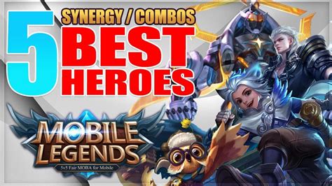 2019 TOP 5 BEST HEROES WITH SYNERGY COMBOS IN MOBILE LEGENDS - YouTube