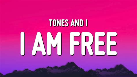 Tones and I - I Am Free (Lyrics) - YouTube