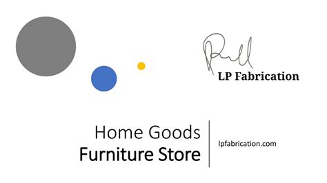 PPT - Home Goods Furniture Store - www.lpfabrication.com PowerPoint Presentation - ID:8280353