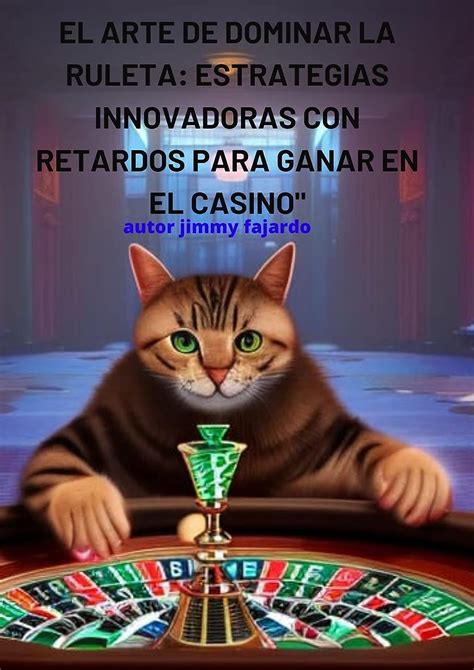 Amazon.com: El Arte de Dominar la Ruleta: Estrategias Innovadoras con Retardos para Ganar en el ...