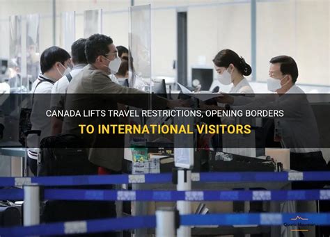 Canada Lifts Travel Restrictions, Opening Borders To International ...