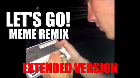 Let's Go! Meme Remix (Extended Version) - YouTube