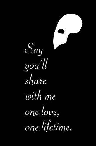 Valentine Love Quote | Phantom of the Opera Quote | Broadway Musical Quote | Say you'll share ...